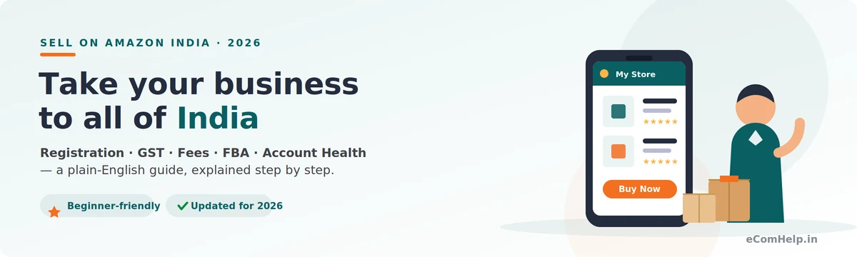 Sell on Amazon India 2026 — a plain-English guide covering registration, GST, fees, FBA and account health for new sellers