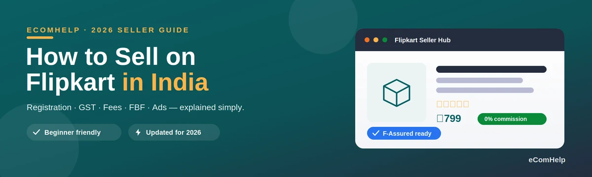How to sell on Flipkart in India 2026 — a plain-English guide covering registration, GST, fees, Flipkart Fulfilment, F-Assured and account health for new sellers